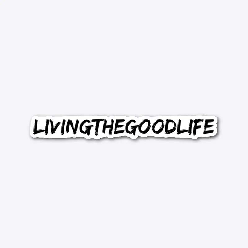 LivingTheGoodLife Sticker